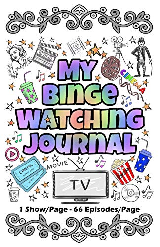 My Binge Watching Journal: Keep Track of Your Favorite Shows, Series and Movies - All in One Place - 66 Episodes Per Page (Career & Life Journals)