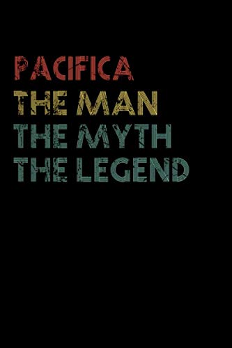 Pacifica The Man The Myth The Legend Notebook / Journal: Personalized Name Birthday Gift, 110 Pages, 6 x 9 inches... Present Ideas, Journal, College - Perfect Gift For Pacifica