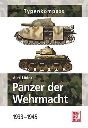 Panzer der Wehrmacht  Band 1: 1933-1945 (Typenkompass) (German Edition)