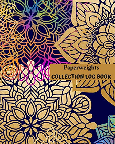 Paperweights Collection Log Book: Keep Track Your Collectables ( 60 Sections For Management Your Personal Collection ) - 125 Pages , 8x10 Inches, Paperback