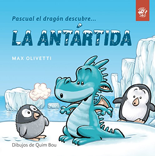Pascual el dragón descubre la Antártida: Libros en letra ligada para niños - Cuentos interactivos para conocer culturas y ayudar a los demás: 1