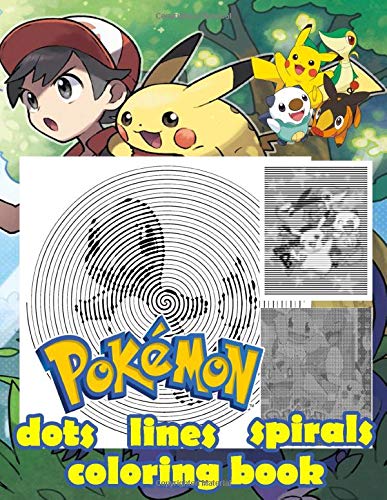 Pokemon Dots Lines Spirals Coloring Book: Perfect gift to encourage creativity, let your mind flow and to relax
