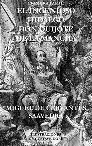 Primera parte de El ingenioso hidalgo don Quijote de la Mancha (ilustrado): El Quijote, El ingenioso hidalgo don quijote de la Mancha, ilustrado por Gustave Doré (Clásicos nº 1)