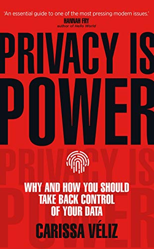 Privacy is Power: Why and How You Should Take Back Control of Your Data (English Edition)