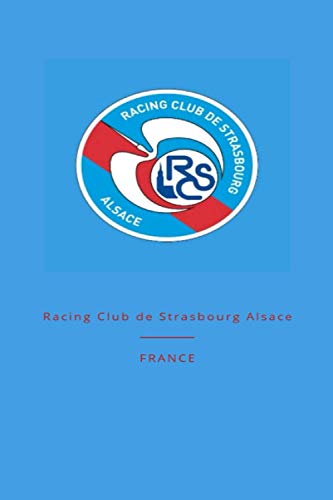 Racing Club de Strasbourg Alsace: Notebook / Journal / Bloc Note - 120 pages 6x9