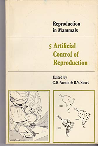 Reproduction in Mammals: Volume 5: Artificial Control of Reproduction (Reproduction in Mammals Series, Series Number 5)