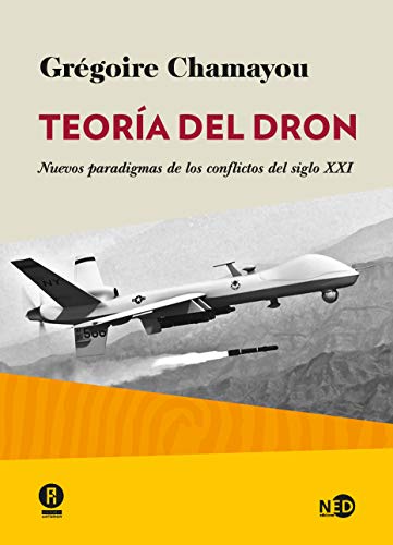 Teoría del dron: Nuevos paradigmas de los conflictos del siglo XXI (HUELLAS Y SEÑALES nº 2008)