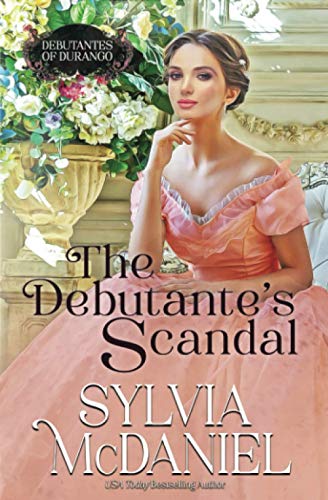 The Debutante's Scandal: Western Historical Romance (Debutantes of Durango)