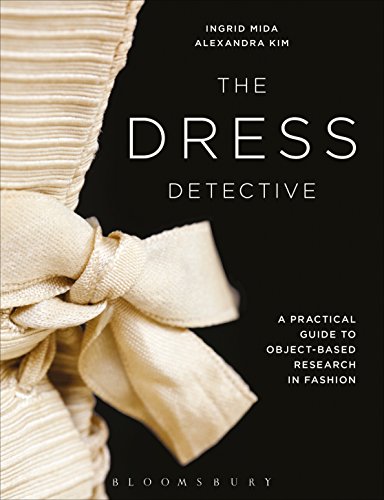The Dress Detective: A Practical Guide to Object-Based Research in Fashion (English Edition)