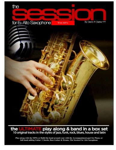 The Session For Eb Alto Saxophone With MP3s: The Ultimate Play-Along & Band Parts in a Box set , 10 Original Modern Tracks and full band parts