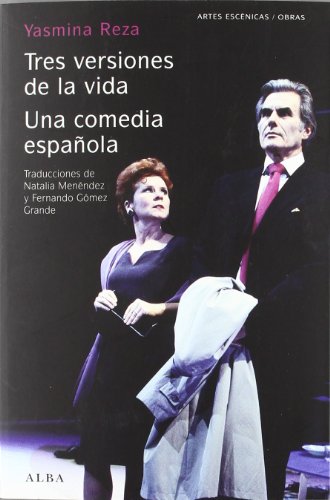 Tres versiones de la vida/Una comedia española (Artes escénicas/Obras)