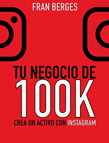 Tu negocio de 100K: Crea un activo con Instagram