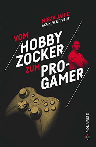 Vom Hobbyzocker zum Pro-Gamer (German Edition)