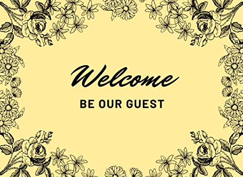 Welcome be Our Guest - Rose and Floral Vintage Frame Boutique Hotel Guest Book: Vintage Guest Book for Vacation Home, Rental Property, Airbnb, Cabin, Lake House