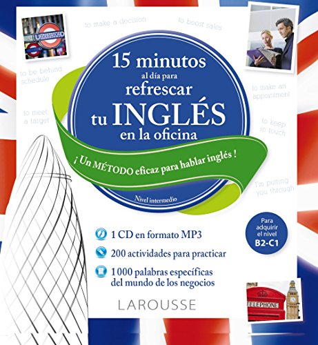 15 Minutos al día para refrescar tu inglés en la oficina (LAROUSSE - Lengua Inglesa - Manuales prácticos)