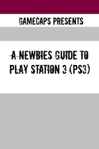 A Newbies Guide to Play Station 3 (PS3) (English Edition)