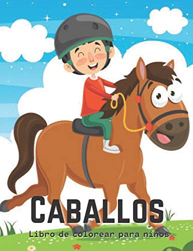 Caballos Libro de colorear para niños: Un libro de colorear adecuado para niños amantes de los caballos.