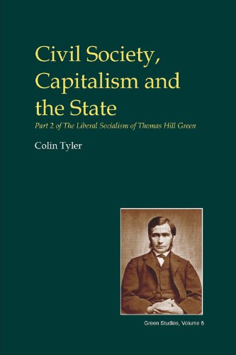 Civil Society, Capitalism and the State: Part Two of the Liberal Socialism of T.H. Green (British Idealist Studies 3: Green) (English Edition)