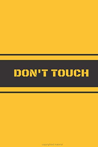 Don't Touch : 100 page 6 x 9 Blank yellow , Ruled Writing Notebook Lined