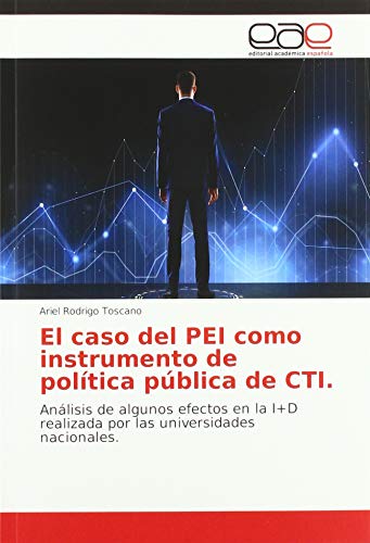 El caso del PEI como instrumento de política pública de CTI.: Análisis de algunos efectos en la I+D realizada por las universidades nacionales.