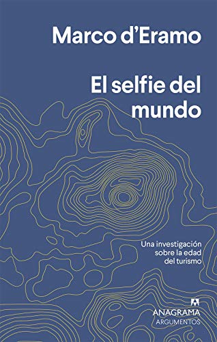 El selfie del mundo: Una investigación sobre la era del turismo (Argumentos nº 550)