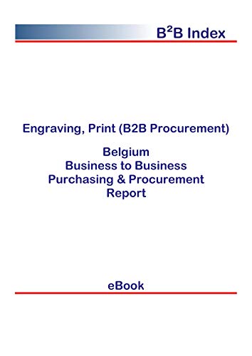 Engraving, Print (B2B Procurement) in Belgium: B2B Purchasing + Procurement Values (English Edition)