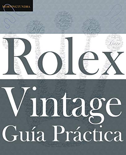 Guía Práctica del Rolex Vintage: Un manual de supervivencia para la aventura del Rolex vintage (Classic)