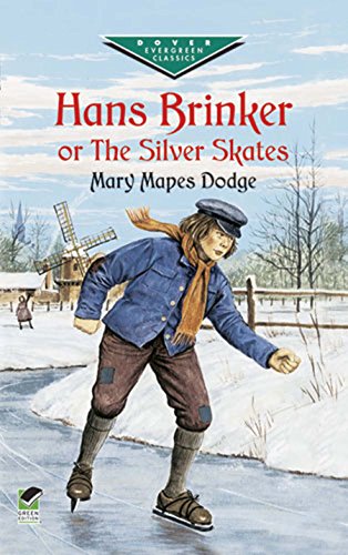 Hans Brinker, or The Silver Skates (Dover Children's Evergreen Classics) (English Edition)