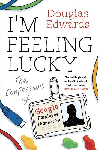 I'm Feeling Lucky: The Confessions of Google Employee Number 59 (English Edition)
