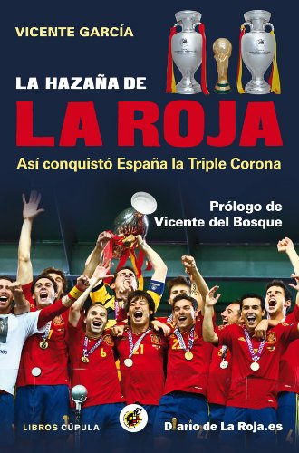 La hazaña de la Roja: Así conquistó España la triple corona (Deportes)