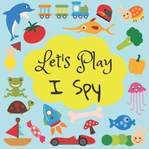 Let's Play I Spy: I Spy Book: A Fun Guessing Game A to Z Activity Book for Young Children: Early Learning Kids ABC Puzzles for 2-5 Year Olds (Little Learning Co - I Spy)