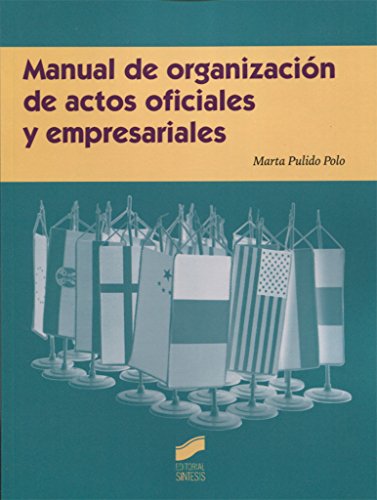 Manual de organización de actos oficiales y empresariales: 5 (Ceremonial y protocolo)