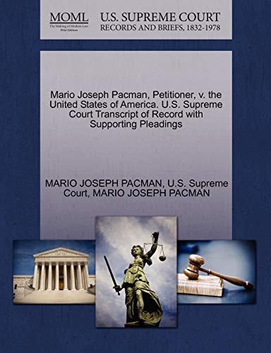 Mario Joseph Pacman, Petitioner, v. the United States of America. U.S. Supreme Court Transcript of Record with Supporting Pleadings