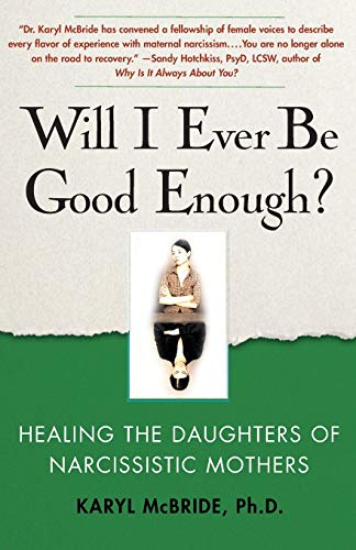 Mcbride, K: Will I Ever be Good Enough?: Healing the Daughters of Narcissistic Mothers