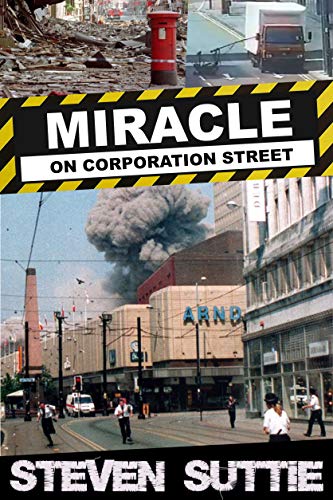 Miracle on Corporation Street: The Incredible Story of the IRA Bombing of Manchester (PC Miller Book 1) (English Edition)