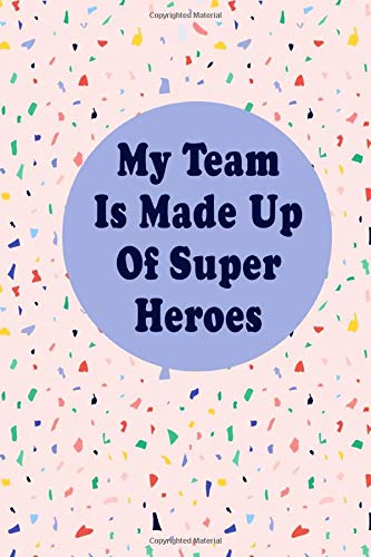 My Team Is Made Up Of Super Heroes: Team Building Office Inspirational Lined Notebook Journal 6x9 120 Pages Abstract Marble Light Pink Terrazzo