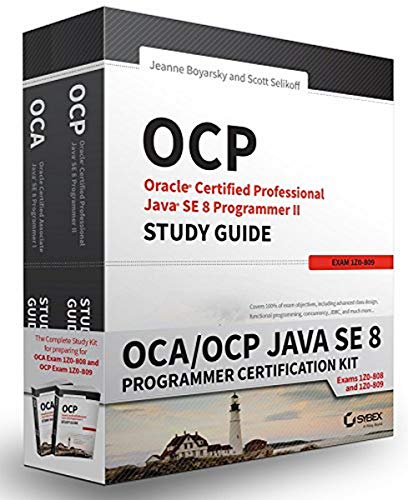 OCA / OCP Java SE 8 Programmer Certification Kit: Exam 1Z0–808 and Exam 1Z0–809