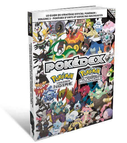 Pokémon Version Noire et Pokémon Version Blanche Volume 2 - Le guide de stratégie officiel Pokémon : Pokédex d'Unys et guide des nouveautés [Importación francesa]