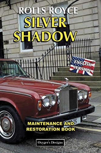 ROLLS ROYCE SILVER SHADOW: MAINTENANCE AND RESTORATION BOOK (British cars Maintenance and Restoration books)