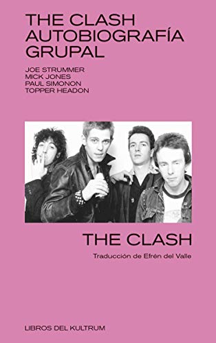 The Clash: Autobiografía grupal (LIBROS DEL KULTRUM)