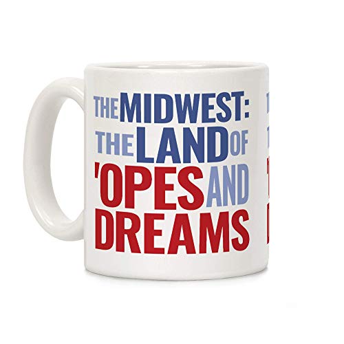 The Midwest: The Land of 'opes and Dreams - Taza de café (cerámica, 325 ml), color blanco