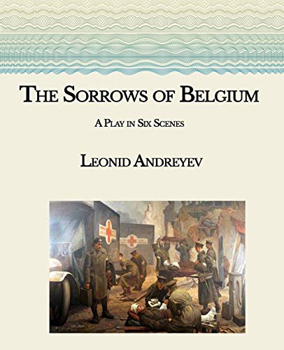 The Sorrows of Belgium: A Play in Six Scenes- Large Print