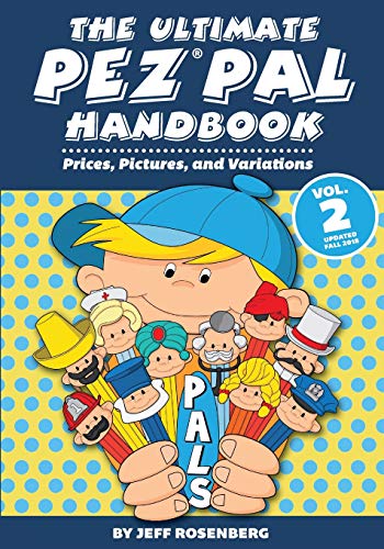 The Ultimate Pez Pal Handbook: Updated fall 2018 Prices, Pictures, and Variations: Volume 2