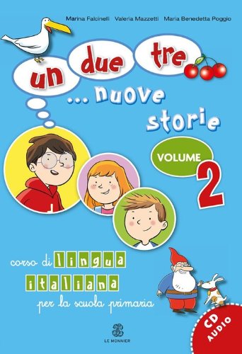 Un, due, tre... nuove storie. Corso di lingua italiana per la scuola primaria. Con CD Audio. Per la Scuola elementare: 2 - 9788800806602: Vol. 2