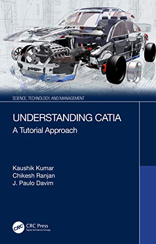 Understanding CATIA: A Tutorial Approach (Science, Technology, and Management) (English Edition)