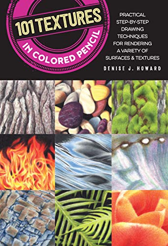 101 Textures in Colored Pencil: Practical step-by-step drawing techniques for rendering a variety of surfaces & textures (English Edition)