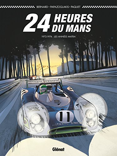 24 Heures du Mans - 1972-1974 : Les années Matra (French Edition)