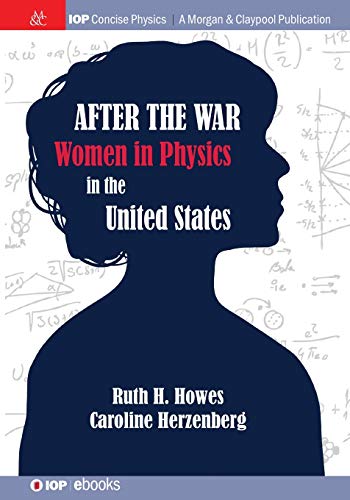 After the War: US Women in Physics (Iop Concise Physics)