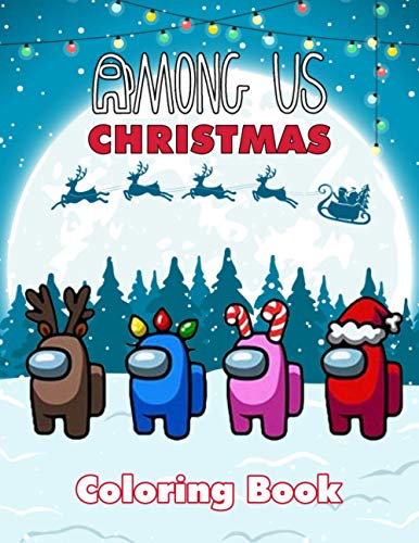 Among Us Christmas Coloring Book: A New Way For You To Play Games Without Holding Your Phone, Enjoy Life Through Self-Coloring Pictures with 50+ coloring Pages