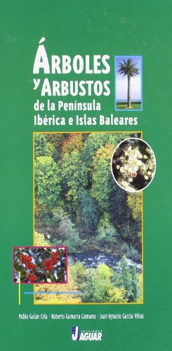 ÁRBOLES Y ARBUSTOS DE LA PENÍNSULA IBÉRICA E ISLAS BALEARES 4ª EDICIÓN (Guías Verdes)